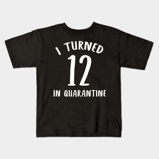 I Turned 12 In Quarantine Kids T-Shirt by llama_chill_art